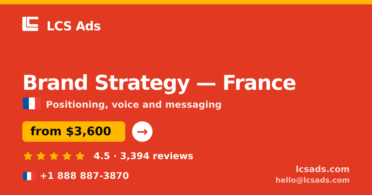 Brand Strategy in France — from $3,600, rated 4.5/5 by 3394 clients. LCS Ads.