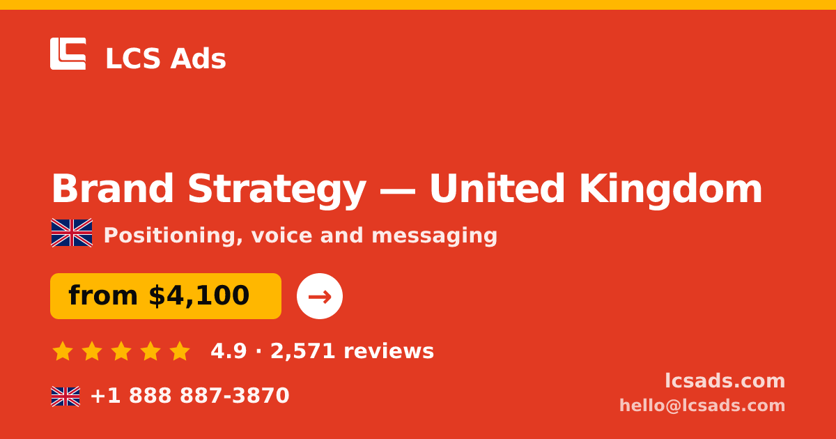 Brand Strategy in United Kingdom — from $4,100, rated 4.9/5 by 2571 clients. LCS Ads.