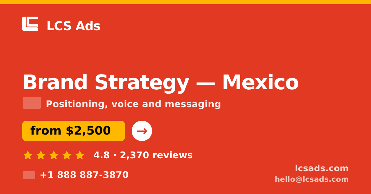 Brand Strategy in Mexico — from $2,500, rated 4.8/5 by 2370 clients. LCS Ads.