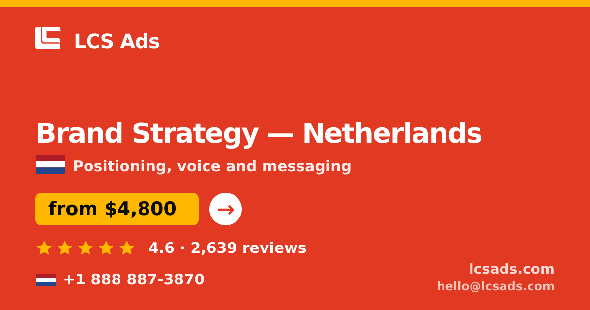 Brand Strategy in Netherlands — from $4,800, rated 4.6/5 by 2639 clients. LCS Ads.