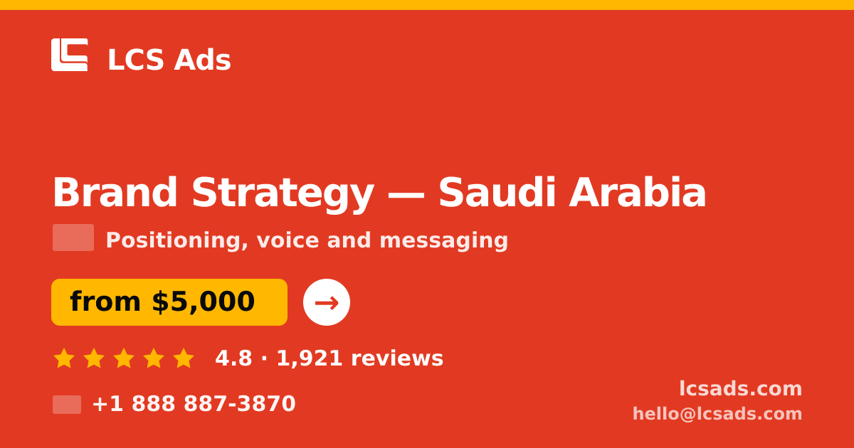 Brand Strategy in Saudi Arabia — from $5,000, rated 4.8/5 by 1921 clients. LCS Ads.