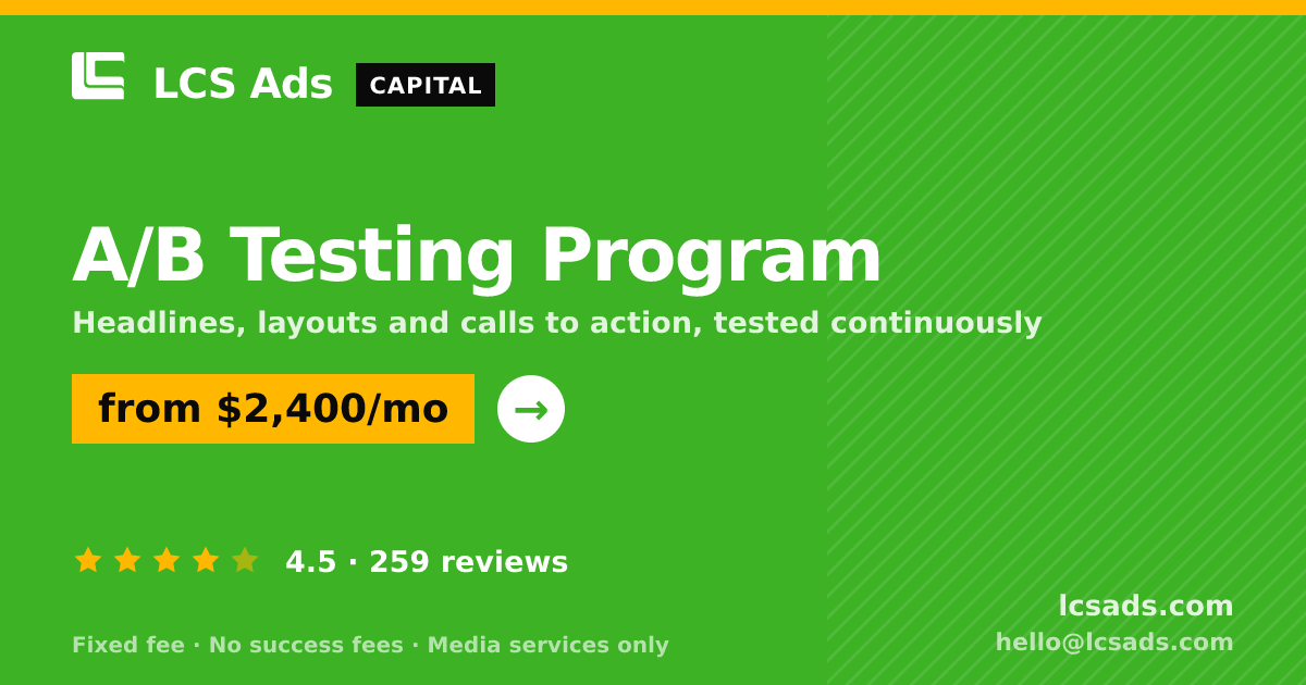 A/B Testing Program — from $2,400/mo, rated 4.5/5 across 259 reviews. LCS Ads.