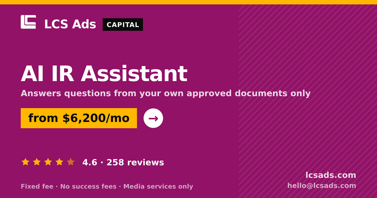 AI IR Assistant — from $6,200/mo, rated 4.6/5 across 258 reviews. LCS Ads.