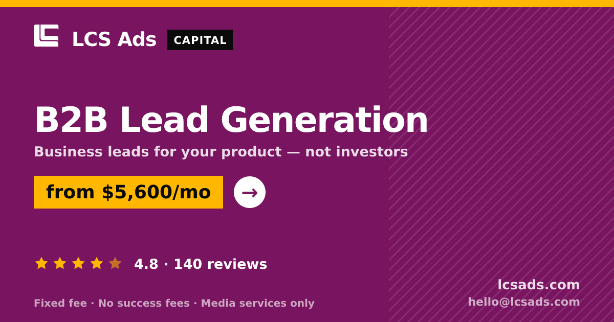 B2B Lead Generation — from $5,600/mo, rated 4.8/5 across 140 reviews. LCS Ads.