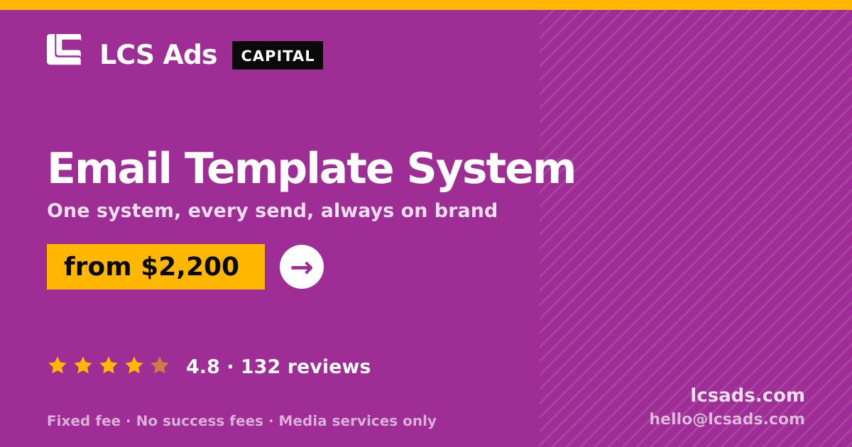 Email Template System — from $2,200, rated 4.8/5 across 132 reviews. LCS Ads.