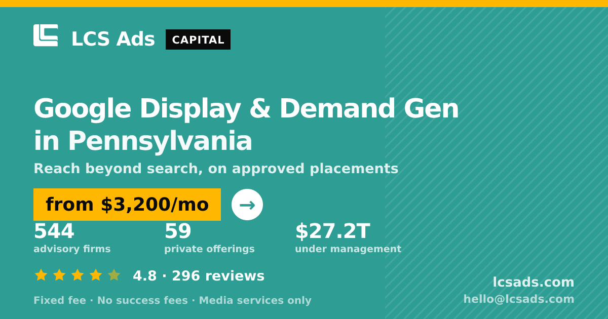 Google Display & Demand Gen in Pennsylvania — from $3,200/mo, rated 4.8/5 across 296 reviews. LCS Ads.