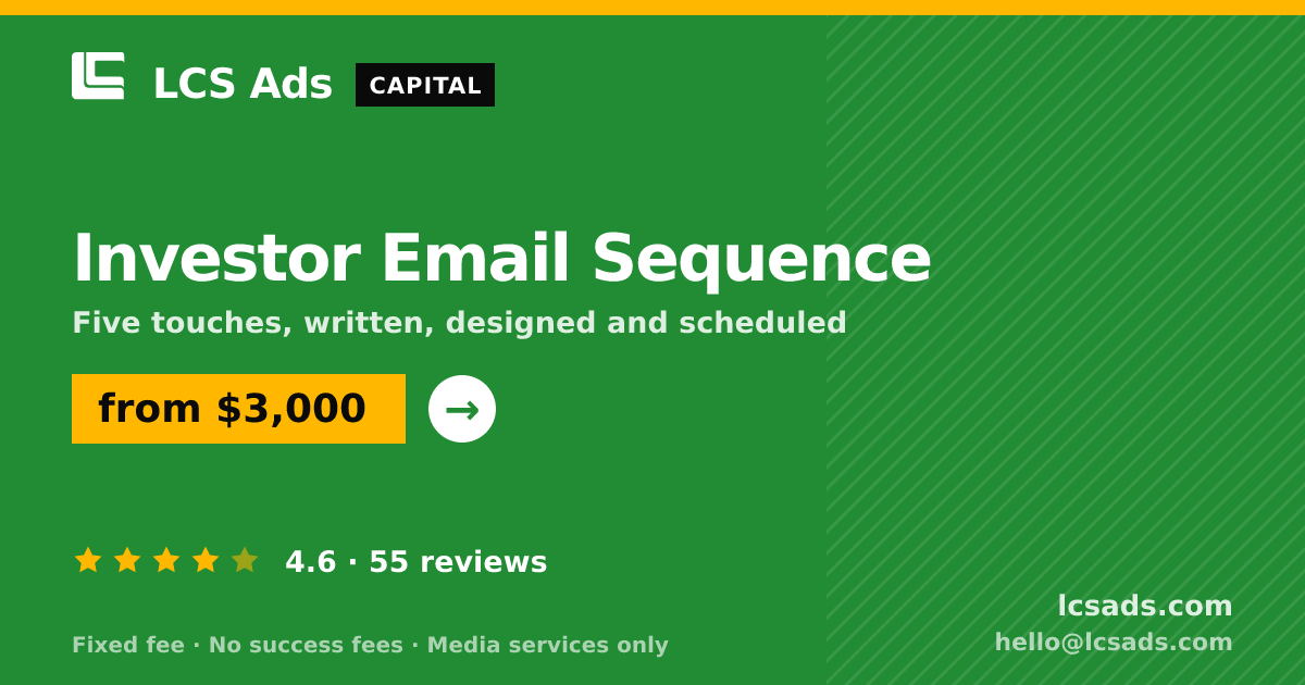 Investor Email Sequence — from $3,000, rated 4.6/5 across 55 reviews. LCS Ads.