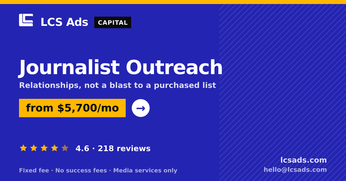 Journalist Outreach — from $5,700/mo, rated 4.6/5 across 218 reviews. LCS Ads.