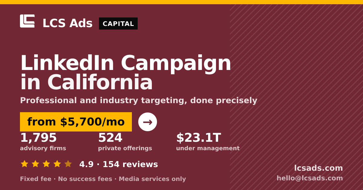LinkedIn Campaign in California — from $5,700/mo, rated 4.9/5 across 154 reviews. LCS Ads.