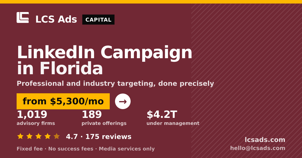 LinkedIn Campaign in Florida — from $5,300/mo, rated 4.7/5 across 175 reviews. LCS Ads.