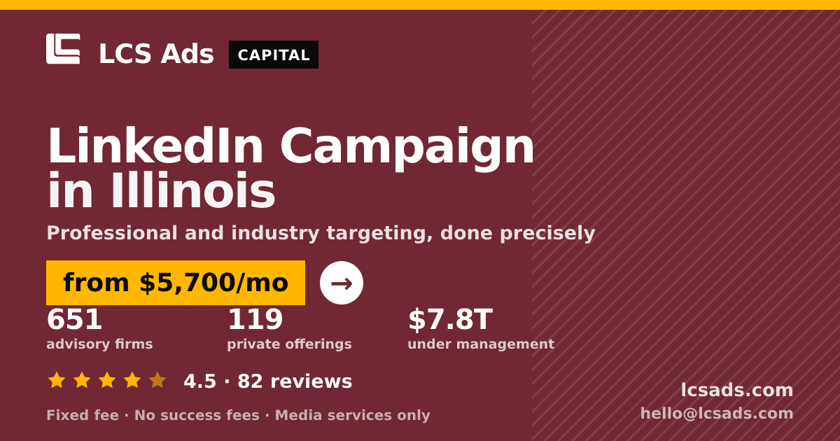 LinkedIn Campaign in Illinois — from $5,700/mo, rated 4.5/5 across 82 reviews. LCS Ads.