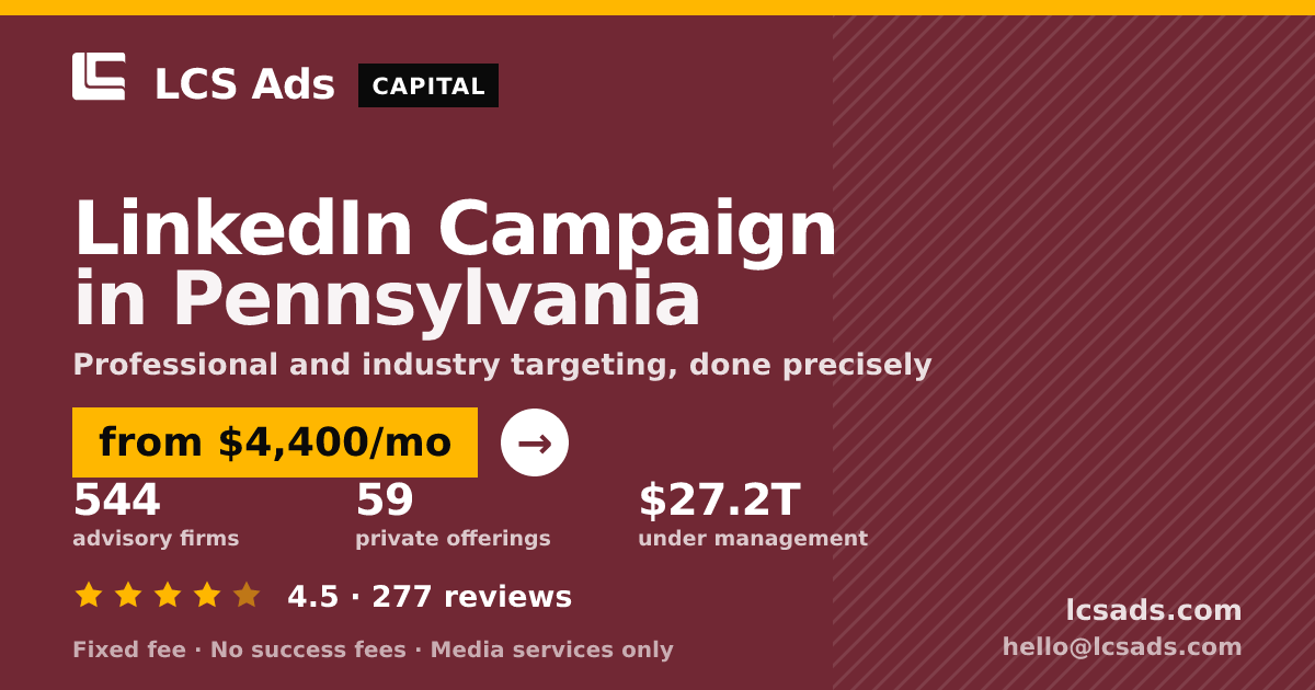 LinkedIn Campaign in Pennsylvania — from $4,400/mo, rated 4.5/5 across 277 reviews. LCS Ads.