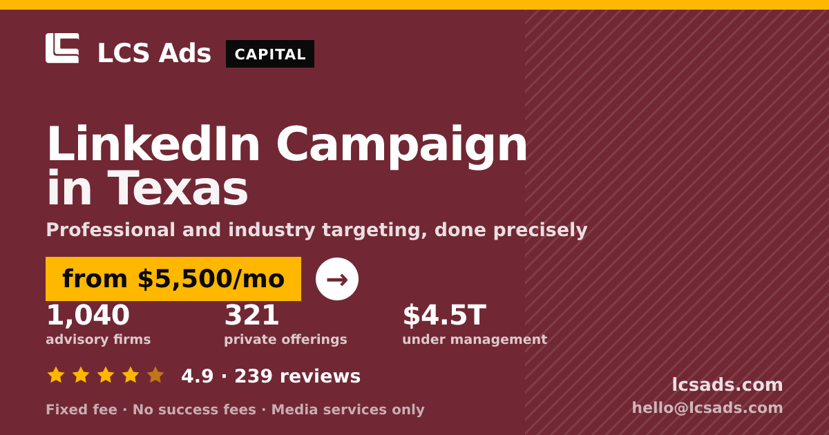 LinkedIn Campaign in Texas — from $5,500/mo, rated 4.9/5 across 239 reviews. LCS Ads.