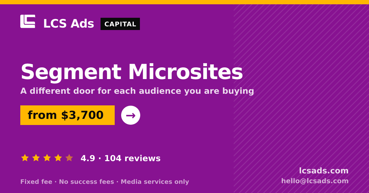 Segment Microsites — from $3,700, rated 4.9/5 across 104 reviews. LCS Ads.