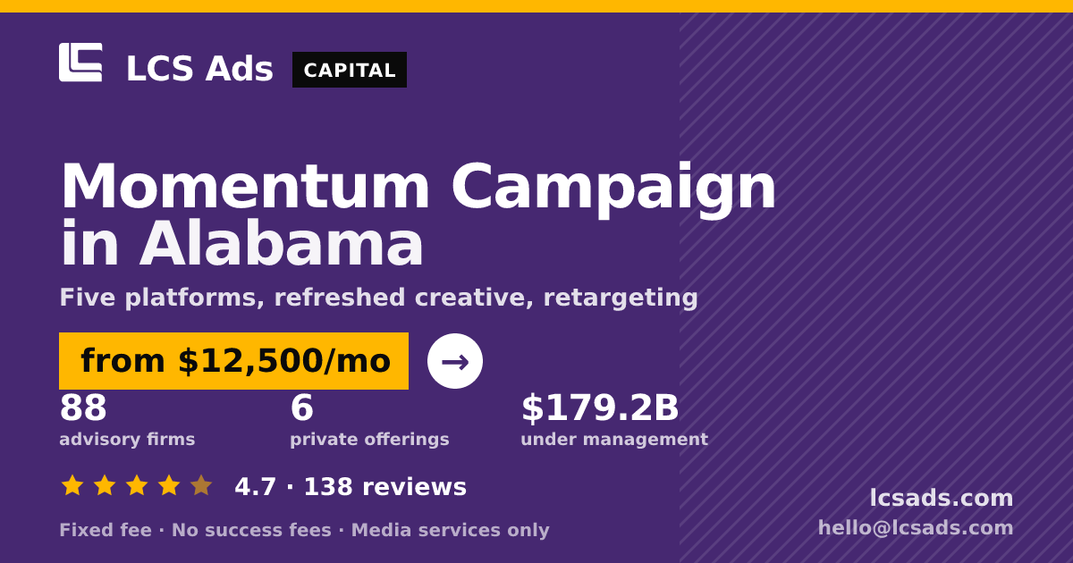 Momentum Campaign in Alabama — from $12,500/mo, rated 4.7/5 across 138 reviews. LCS Ads.