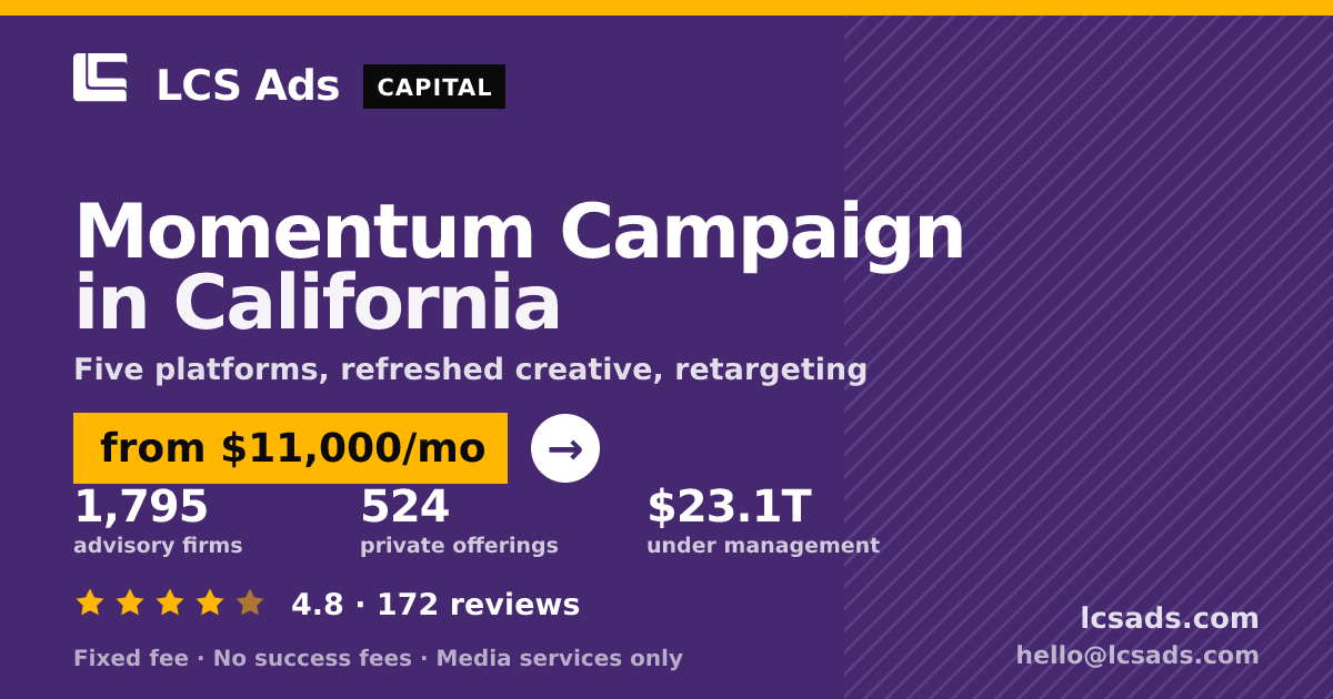 Momentum Campaign in California — from $11,000/mo, rated 4.8/5 across 172 reviews. LCS Ads.