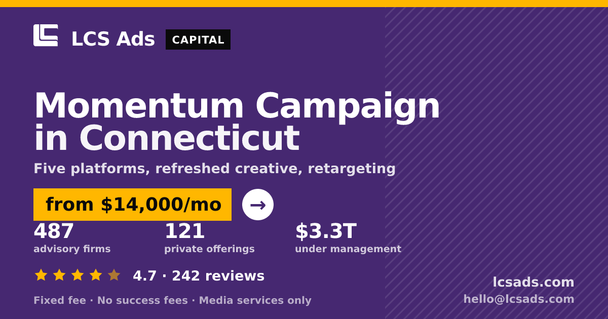 Momentum Campaign in Connecticut — from $14,000/mo, rated 4.7/5 across 242 reviews. LCS Ads.