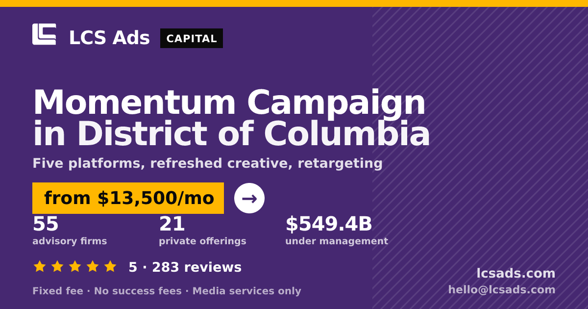 Momentum Campaign in District of Columbia — from $13,500/mo, rated 5/5 across 283 reviews. LCS Ads.
