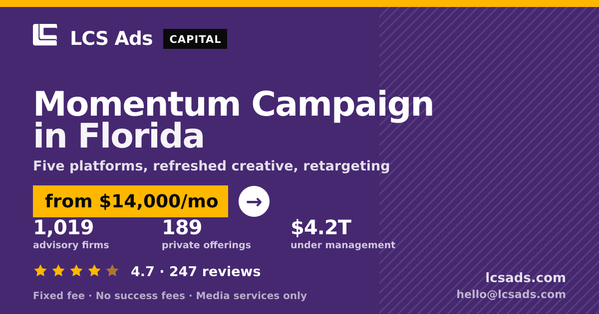 Momentum Campaign in Florida — from $14,000/mo, rated 4.7/5 across 247 reviews. LCS Ads.