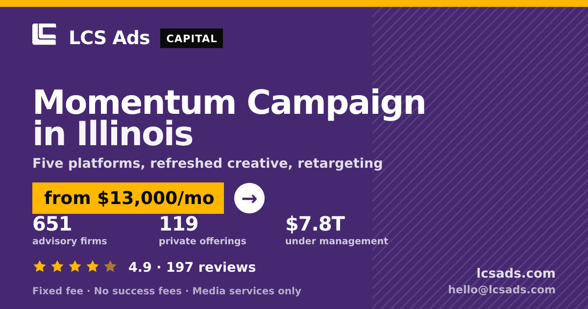 Momentum Campaign in Illinois — from $13,000/mo, rated 4.9/5 across 197 reviews. LCS Ads.