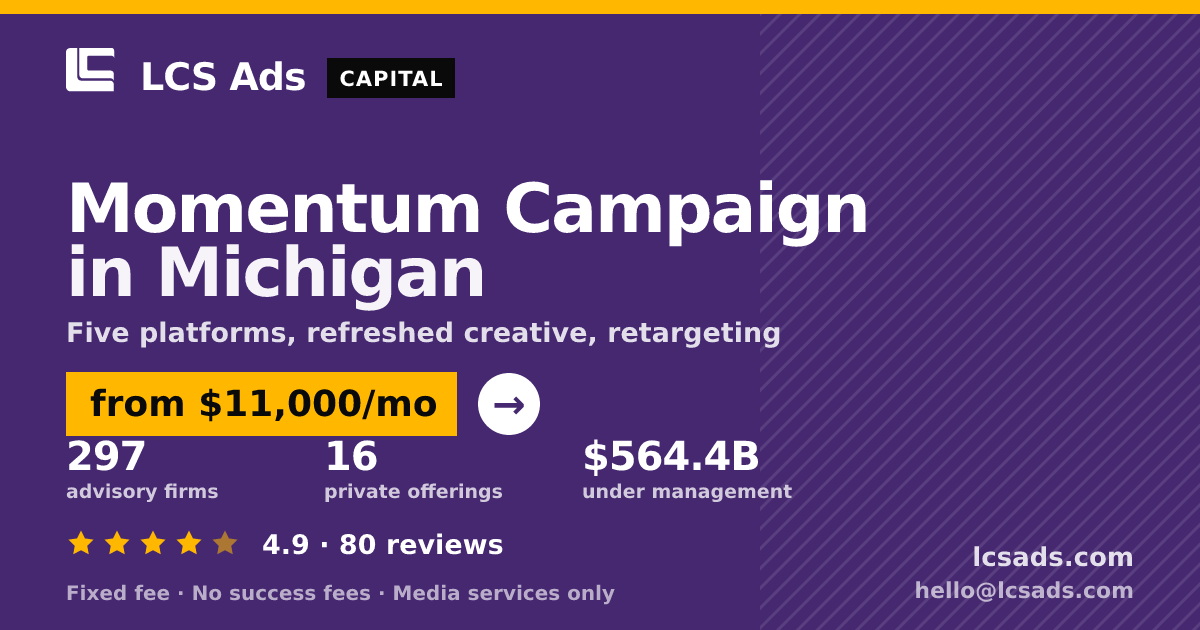 Momentum Campaign in Michigan — from $11,000/mo, rated 4.9/5 across 80 reviews. LCS Ads.