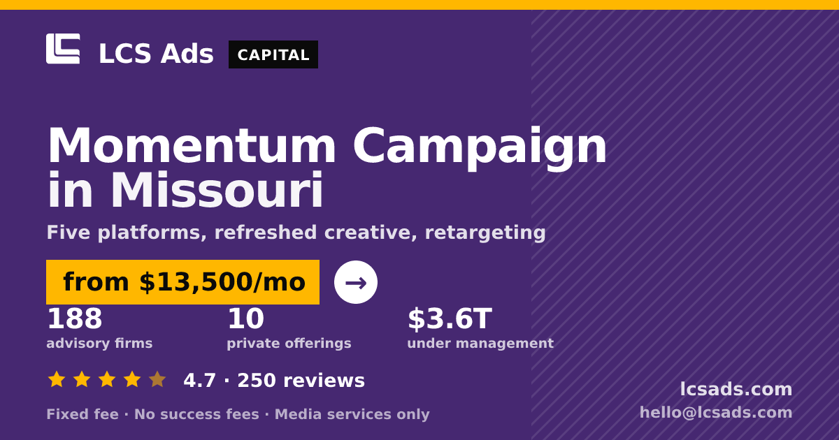 Momentum Campaign in Missouri — from $13,500/mo, rated 4.7/5 across 250 reviews. LCS Ads.