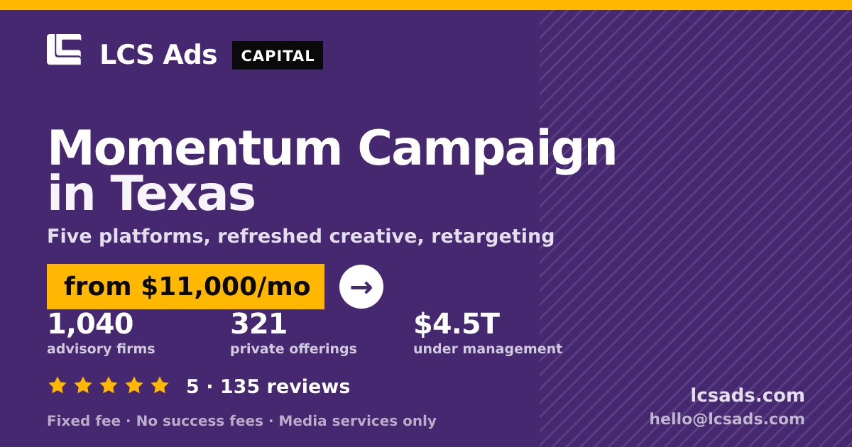 Momentum Campaign in Texas — from $11,000/mo, rated 5/5 across 135 reviews. LCS Ads.