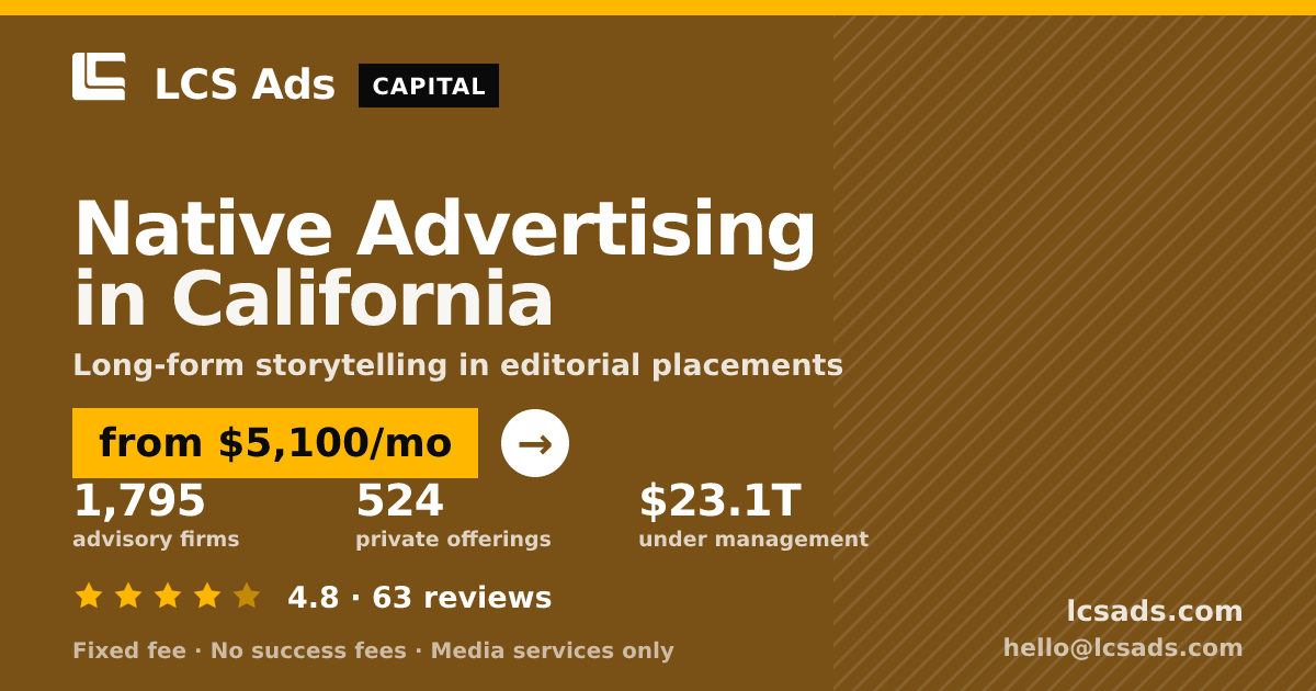 Native Advertising in California — from $5,100/mo, rated 4.8/5 across 63 reviews. LCS Ads.