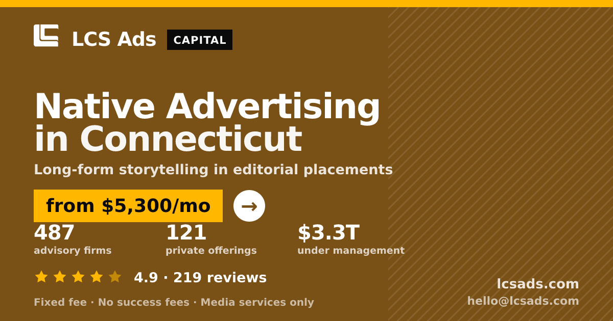 Native Advertising in Connecticut — from $5,300/mo, rated 4.9/5 across 219 reviews. LCS Ads.