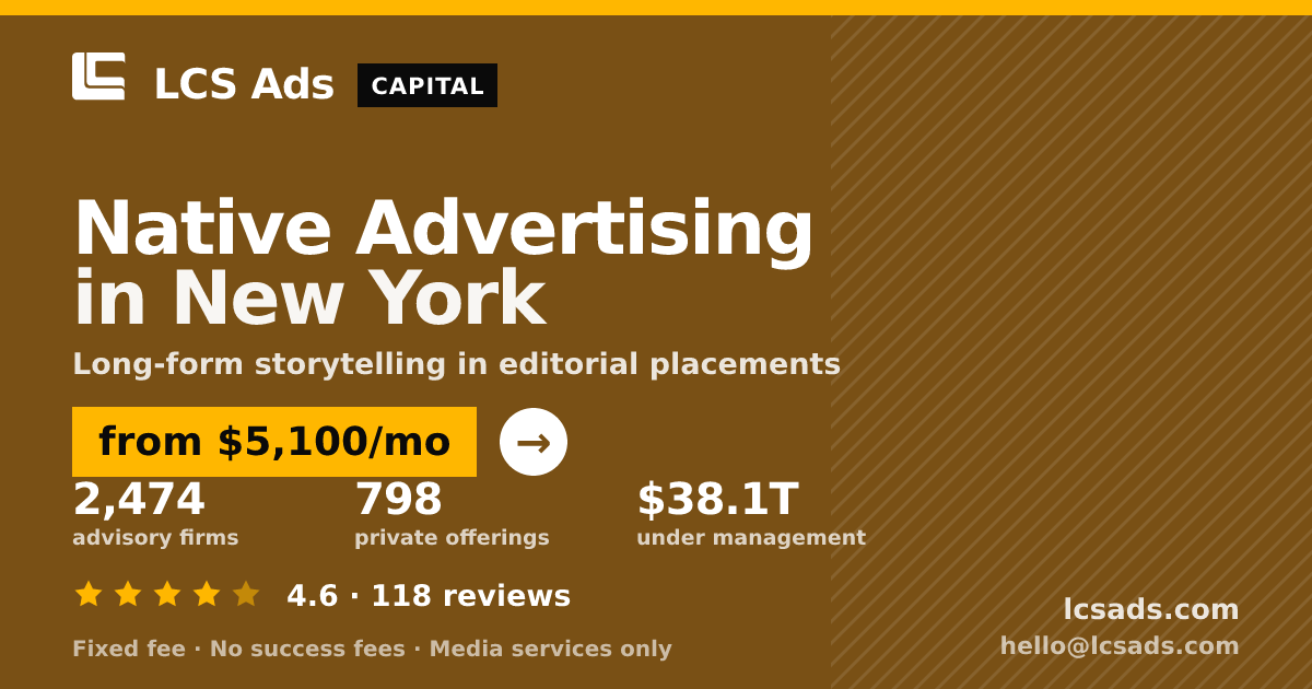 Native Advertising in New York — from $5,100/mo, rated 4.6/5 across 118 reviews. LCS Ads.