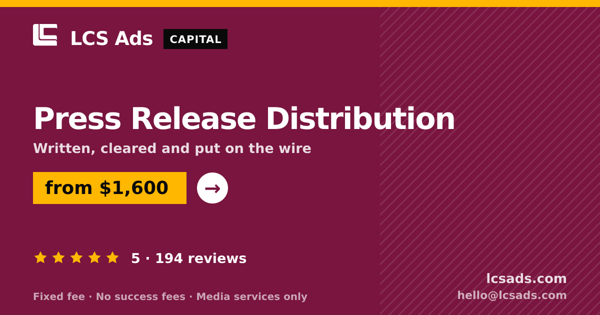Press Release Distribution — from $1,600, rated 5/5 across 194 reviews. LCS Ads.