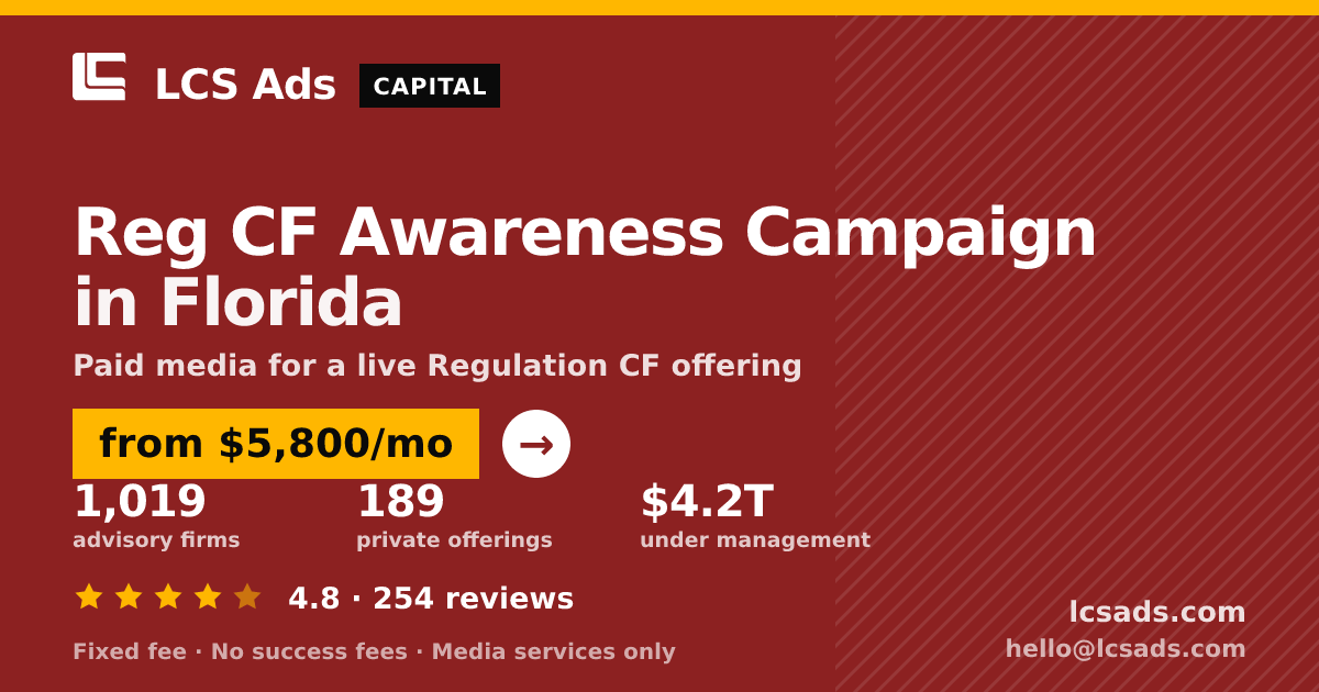 Reg CF Awareness Campaign in Florida — from $5,800/mo, rated 4.8/5 across 254 reviews. LCS Ads.