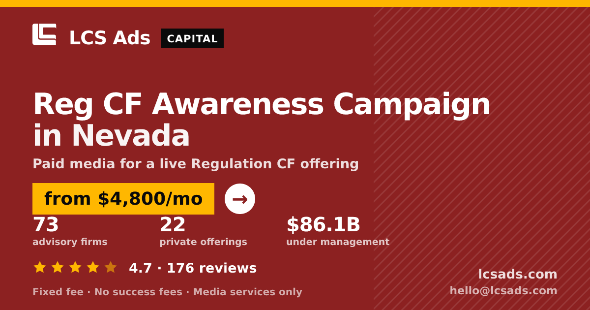 Reg CF Awareness Campaign in Nevada — from $4,800/mo, rated 4.7/5 across 176 reviews. LCS Ads.