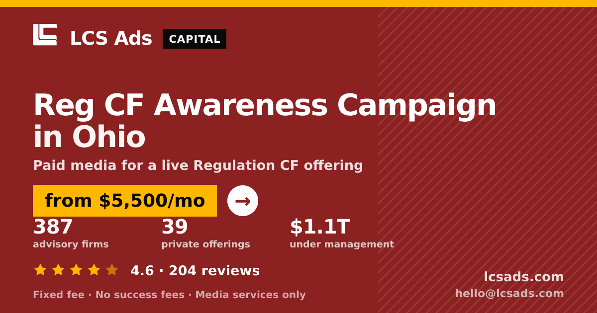 Reg CF Awareness Campaign in Ohio — from $5,500/mo, rated 4.6/5 across 204 reviews. LCS Ads.