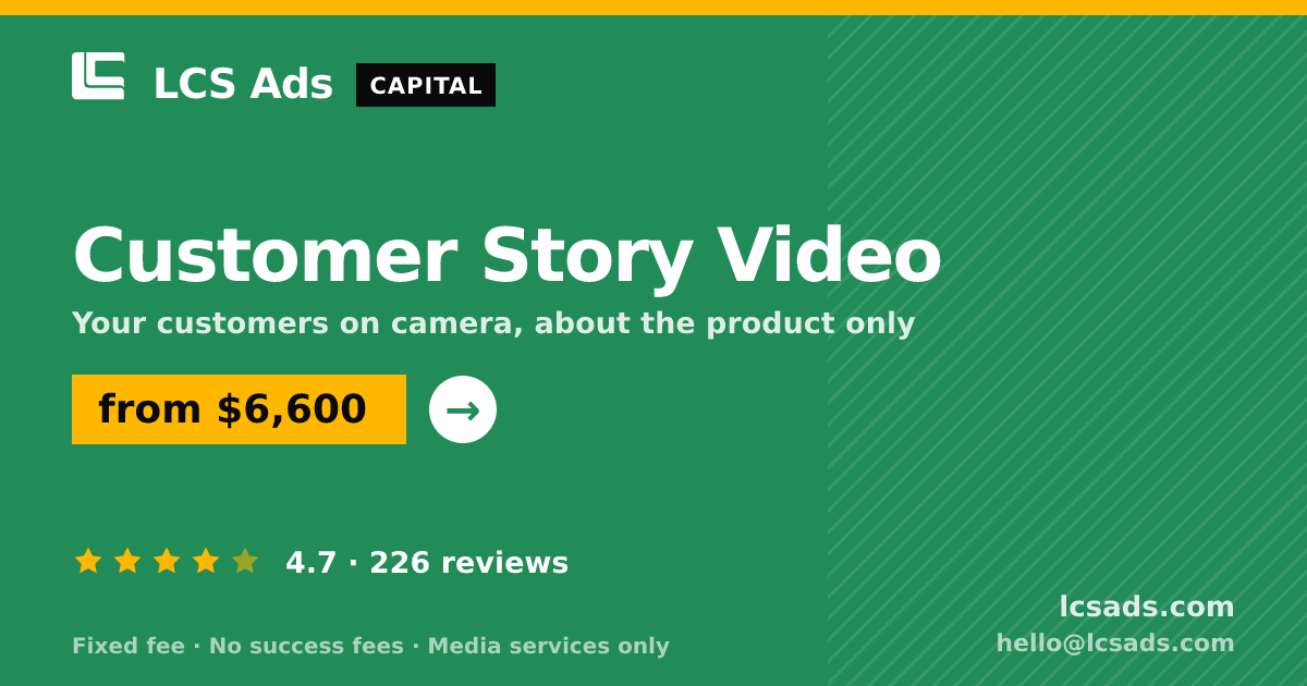 Customer Story Video — from $6,600, rated 4.7/5 across 226 reviews. LCS Ads.