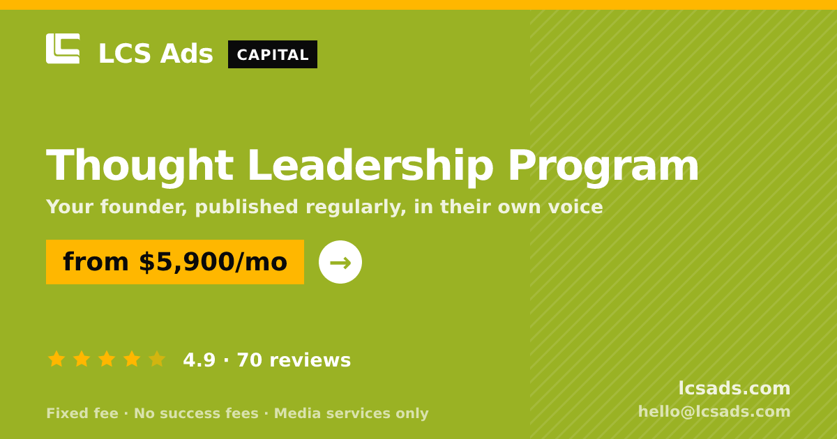 Thought Leadership Program — from $5,900/mo, rated 4.9/5 across 70 reviews. LCS Ads.