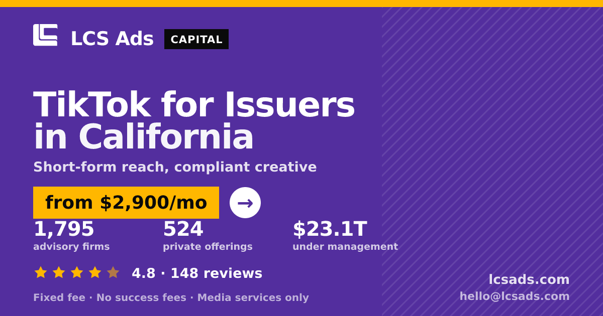 TikTok for Issuers in California — from $2,900/mo, rated 4.8/5 across 148 reviews. LCS Ads.