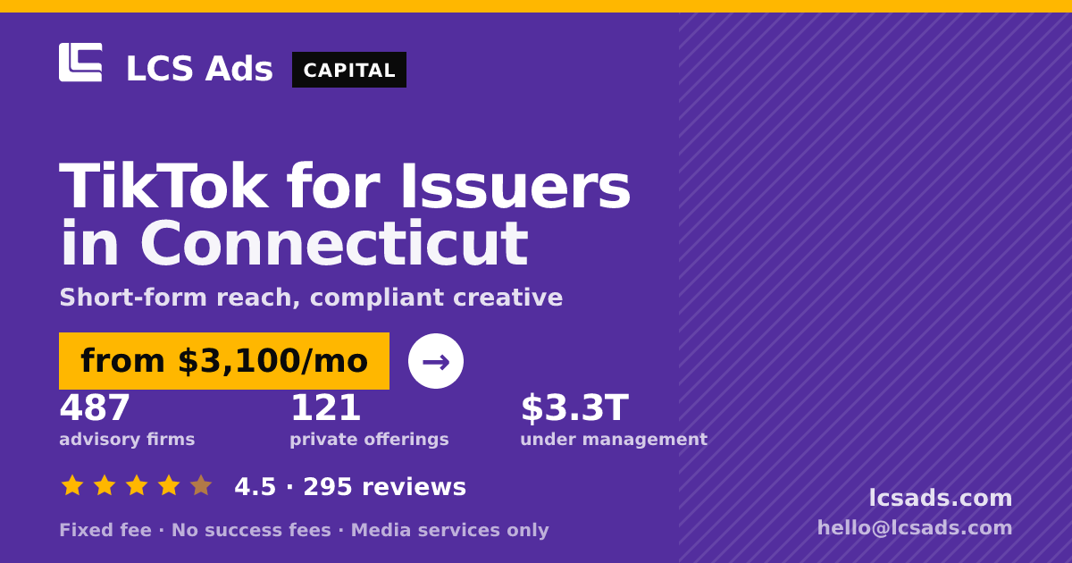 TikTok for Issuers in Connecticut — from $3,100/mo, rated 4.5/5 across 295 reviews. LCS Ads.