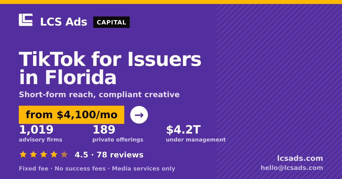 TikTok for Issuers in Florida — from $4,100/mo, rated 4.5/5 across 78 reviews. LCS Ads.