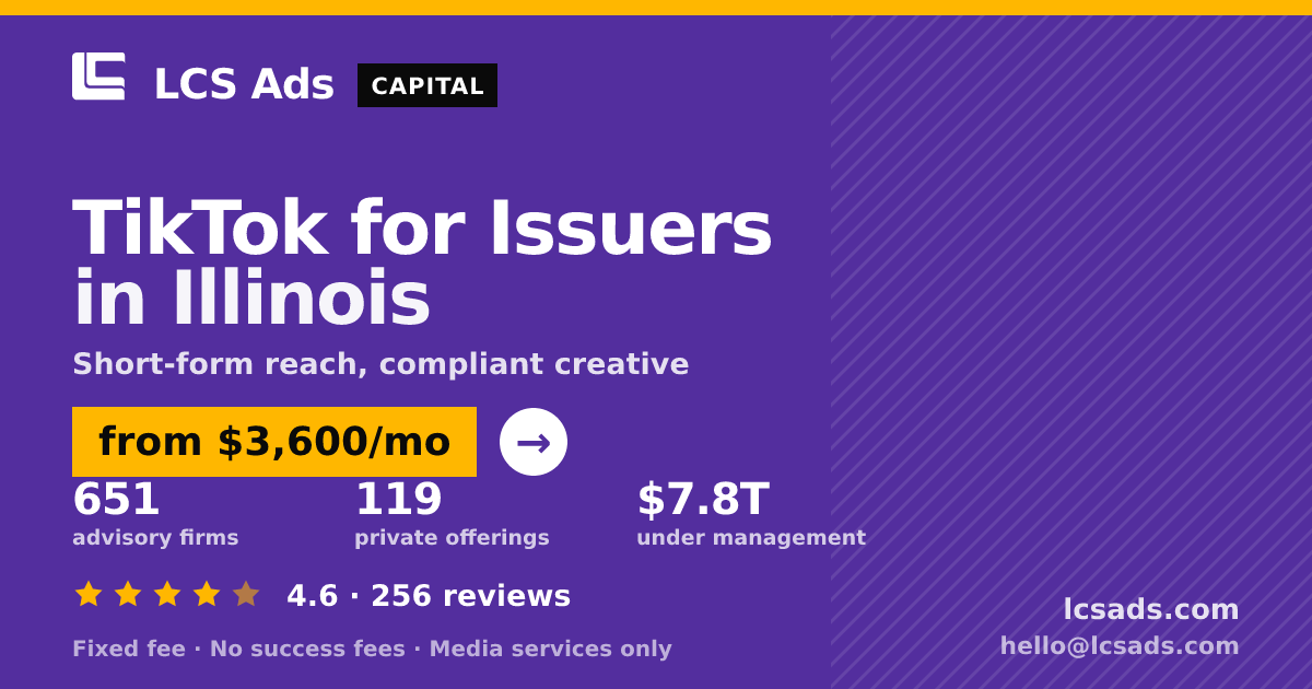 TikTok for Issuers in Illinois — from $3,600/mo, rated 4.6/5 across 256 reviews. LCS Ads.