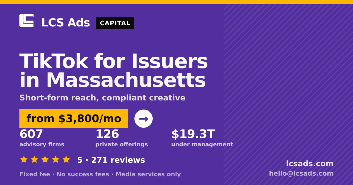 TikTok for Issuers in Massachusetts — from $3,800/mo, rated 5/5 across 271 reviews. LCS Ads.