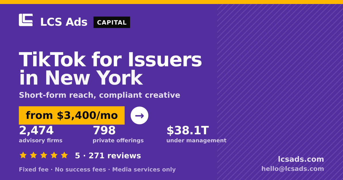 TikTok for Issuers in New York — from $3,400/mo, rated 5/5 across 271 reviews. LCS Ads.