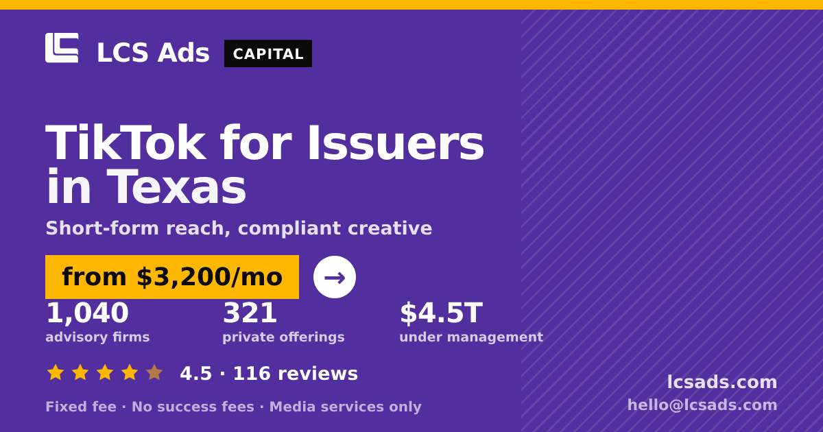 TikTok for Issuers in Texas — from $3,200/mo, rated 4.5/5 across 116 reviews. LCS Ads.