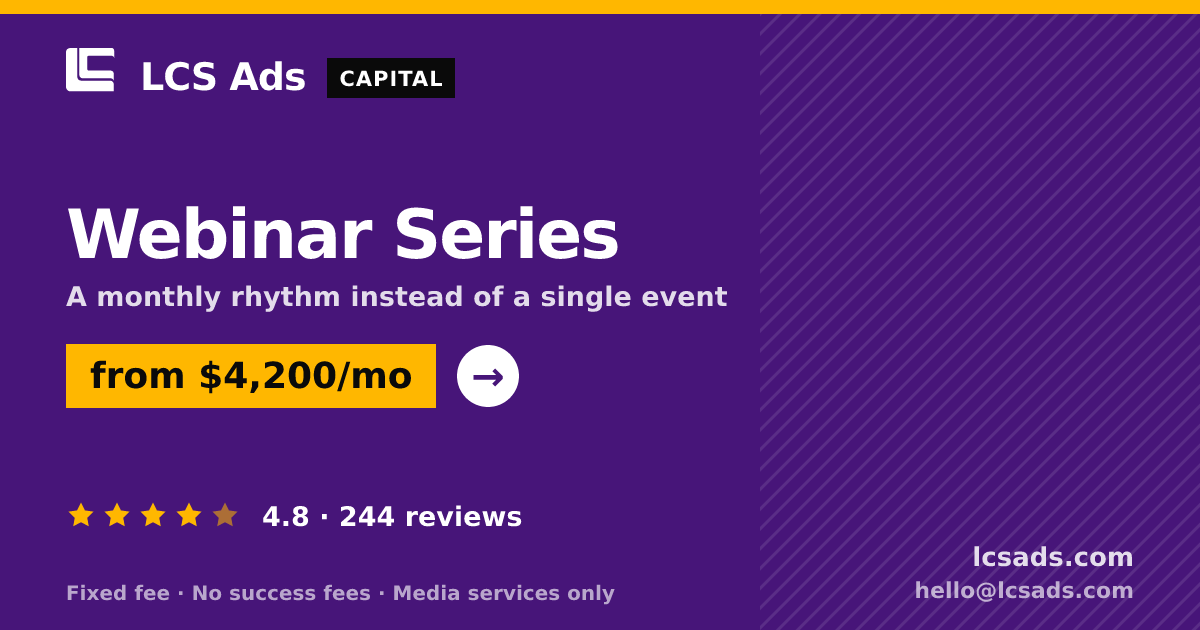 Webinar Series — from $4,200/mo, rated 4.8/5 across 244 reviews. LCS Ads.