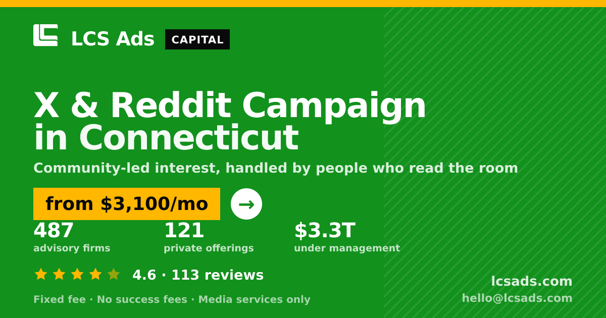 X & Reddit Campaign in Connecticut — from $3,100/mo, rated 4.6/5 across 113 reviews. LCS Ads.