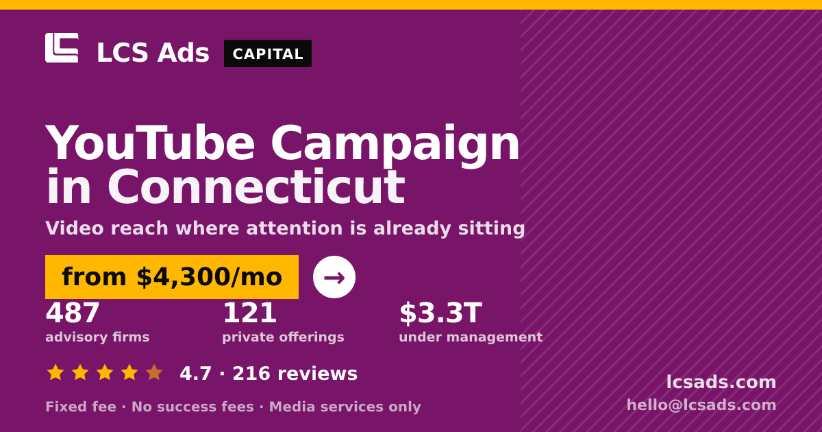 YouTube Campaign in Connecticut — from $4,300/mo, rated 4.7/5 across 216 reviews. LCS Ads.