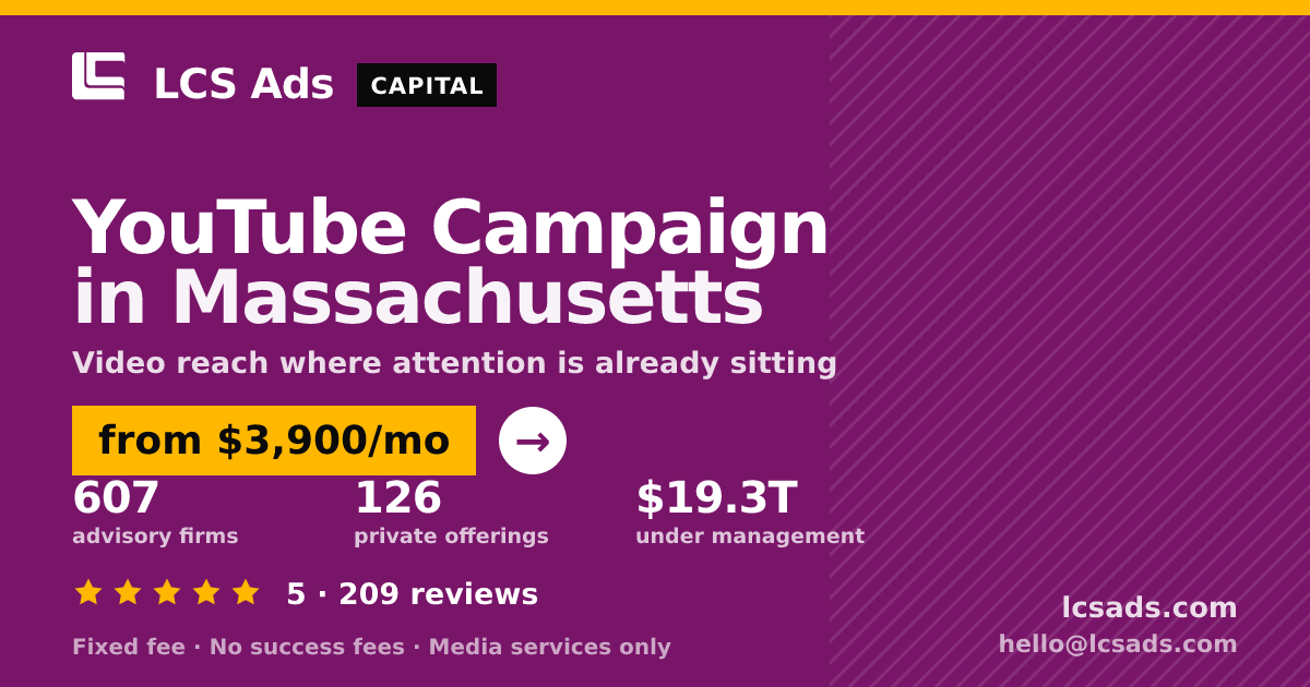 YouTube Campaign in Massachusetts — from $3,900/mo, rated 5/5 across 209 reviews. LCS Ads.