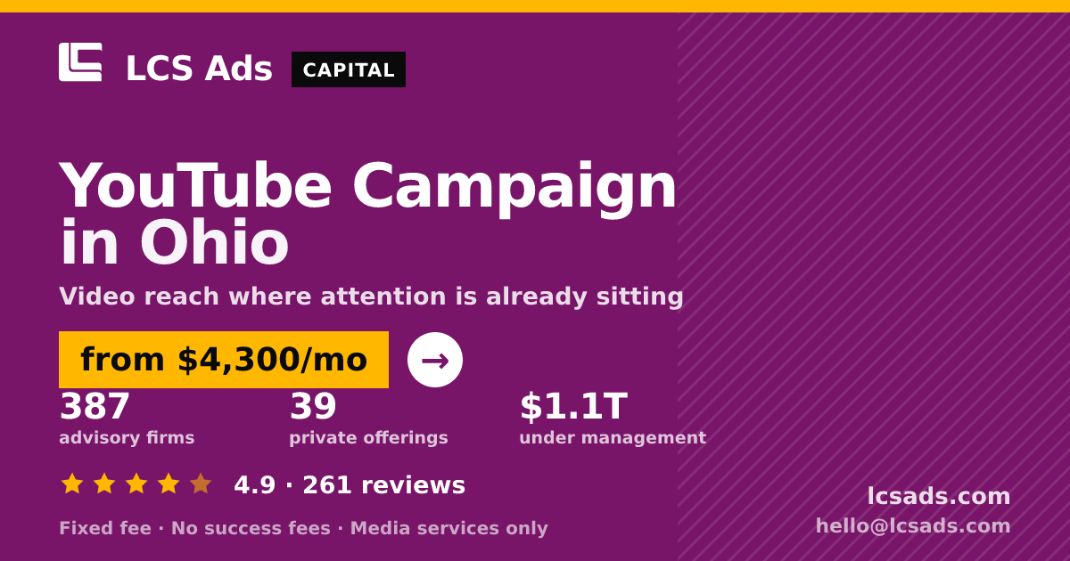 YouTube Campaign in Ohio — from $4,300/mo, rated 4.9/5 across 261 reviews. LCS Ads.