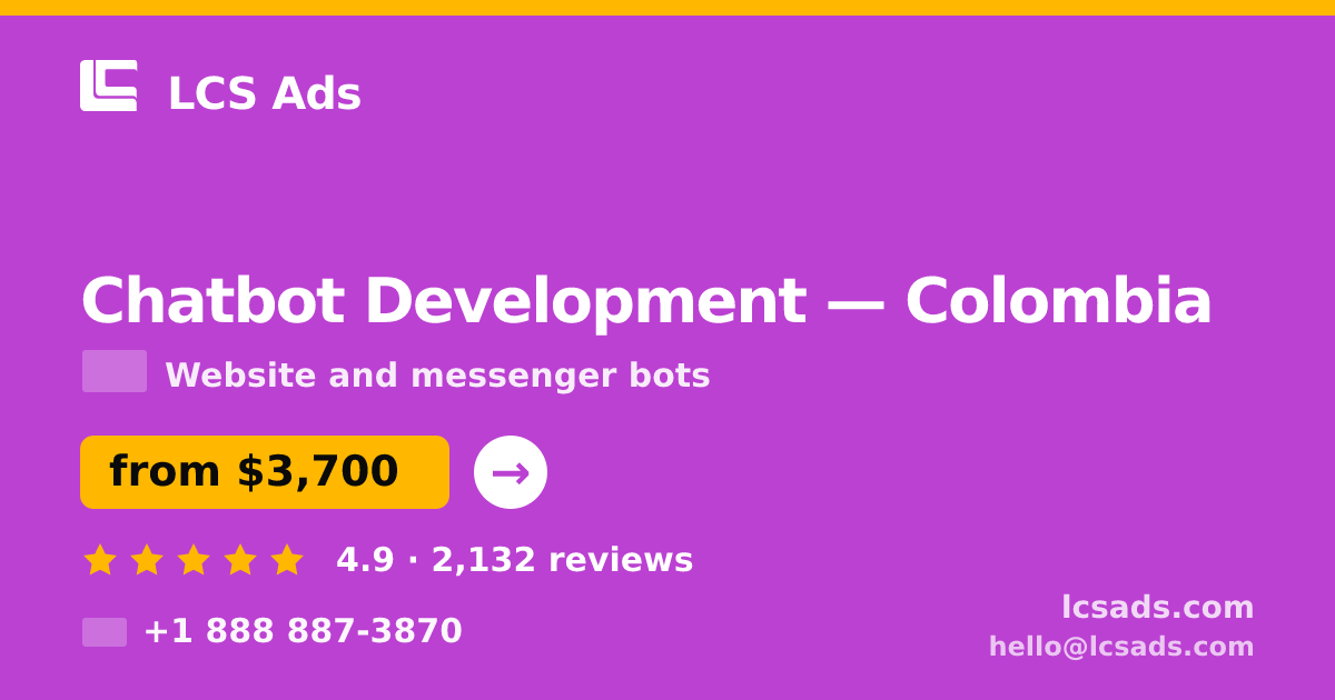 Chatbot Development in Colombia — from $3,700, rated 4.9/5 by 2132 clients. LCS Ads.