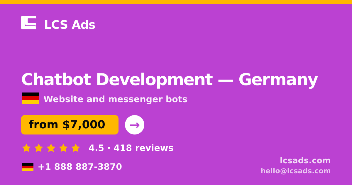Chatbot Development in Germany — from $7,000, rated 4.5/5 by 418 clients. LCS Ads.